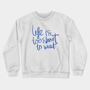 Life Is Short Crewneck Sweatshirt